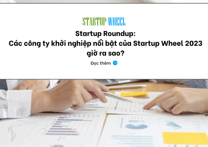 Hành trình của các công ty khởi nghiệp tiêu biểu Startup Wheel 2023